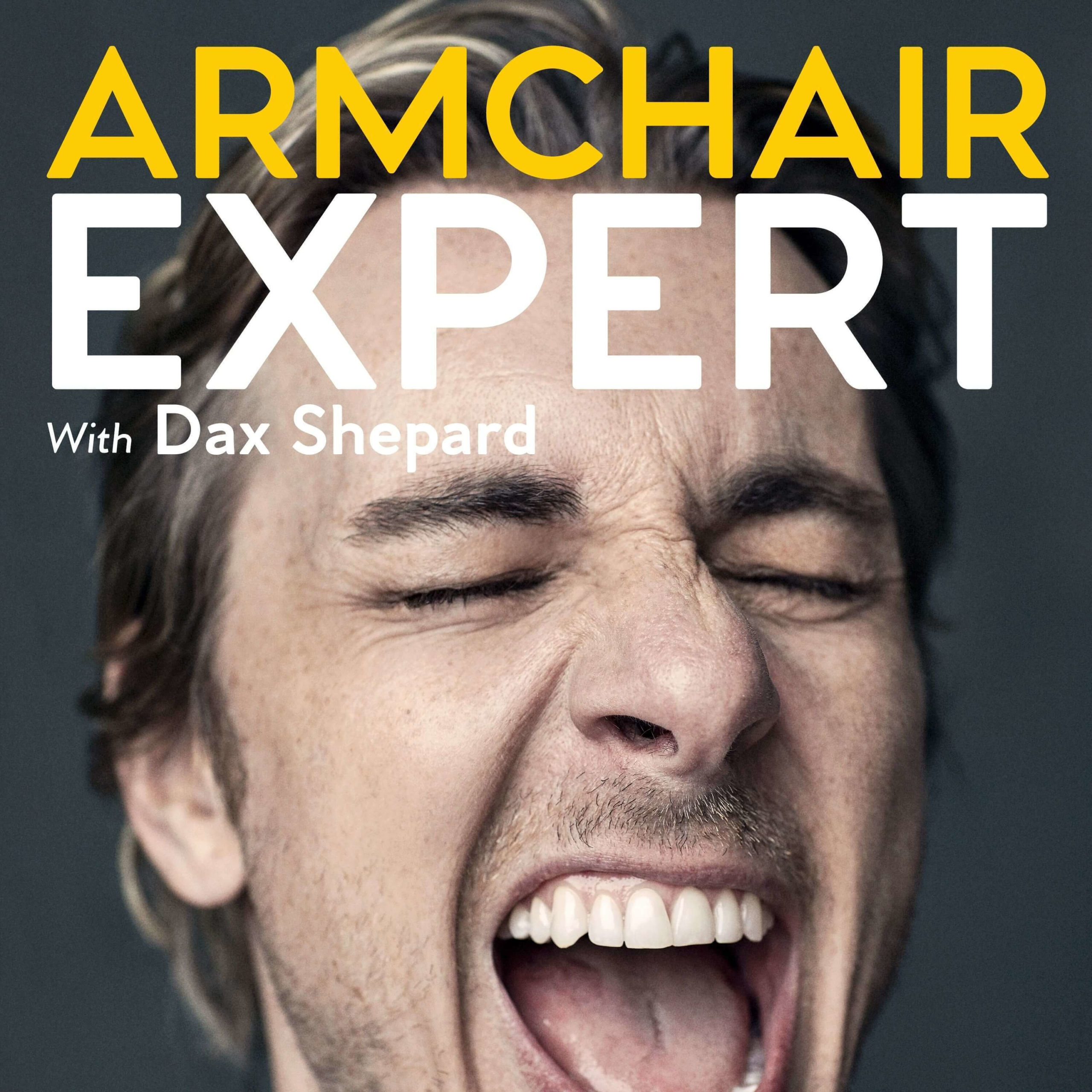 We Gathered The Best Episodes Of 'Armchair Expert With Dax Shepard'