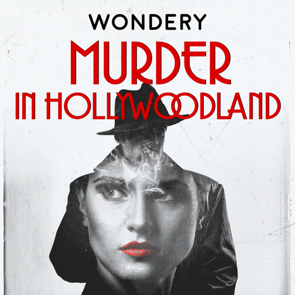 Murder in Hollywoodland podcast art, one of the biggest celebrity murders right under hollywood's nose