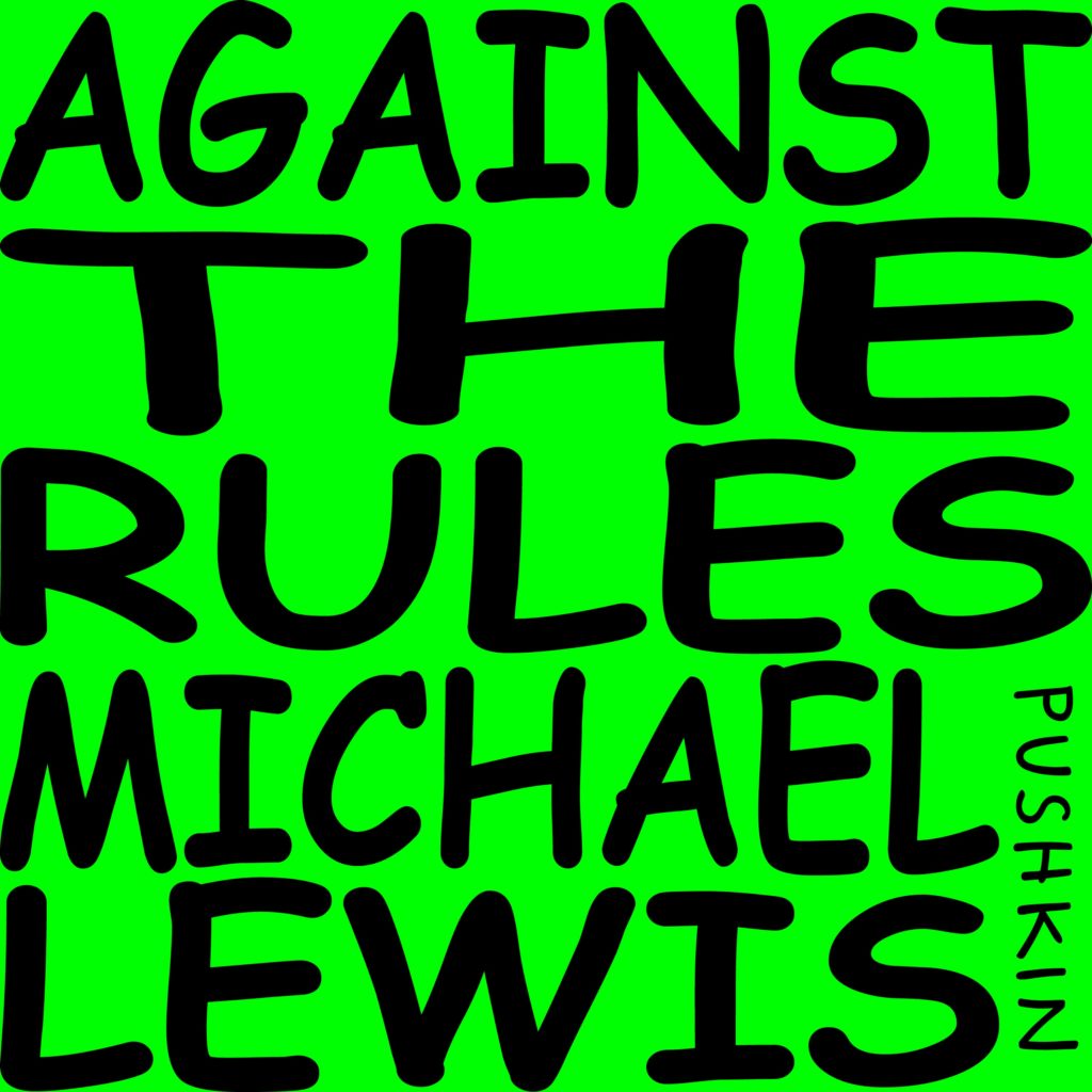 Against the Rules with Michael Lewis podcast art