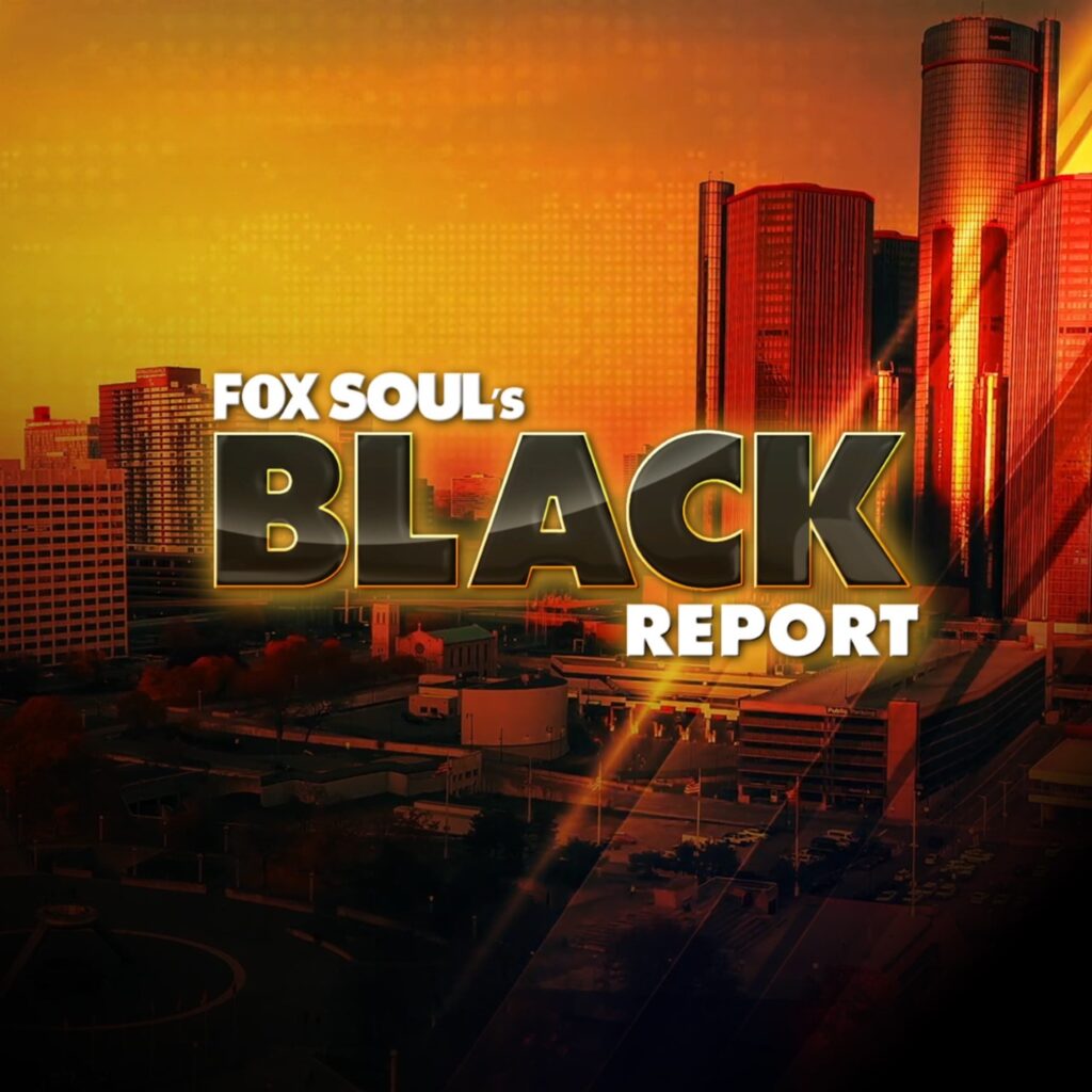 Fox Soul's The Black Report