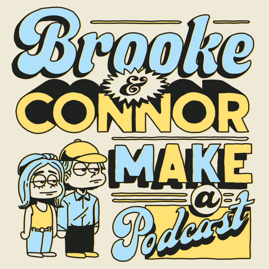 Brooke and Connor Make a Podcast podcast art
