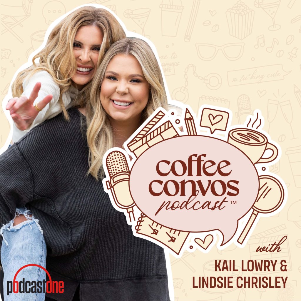 Coffee and Convos with Kail Lowry and Lindsie Chrisley podcast art