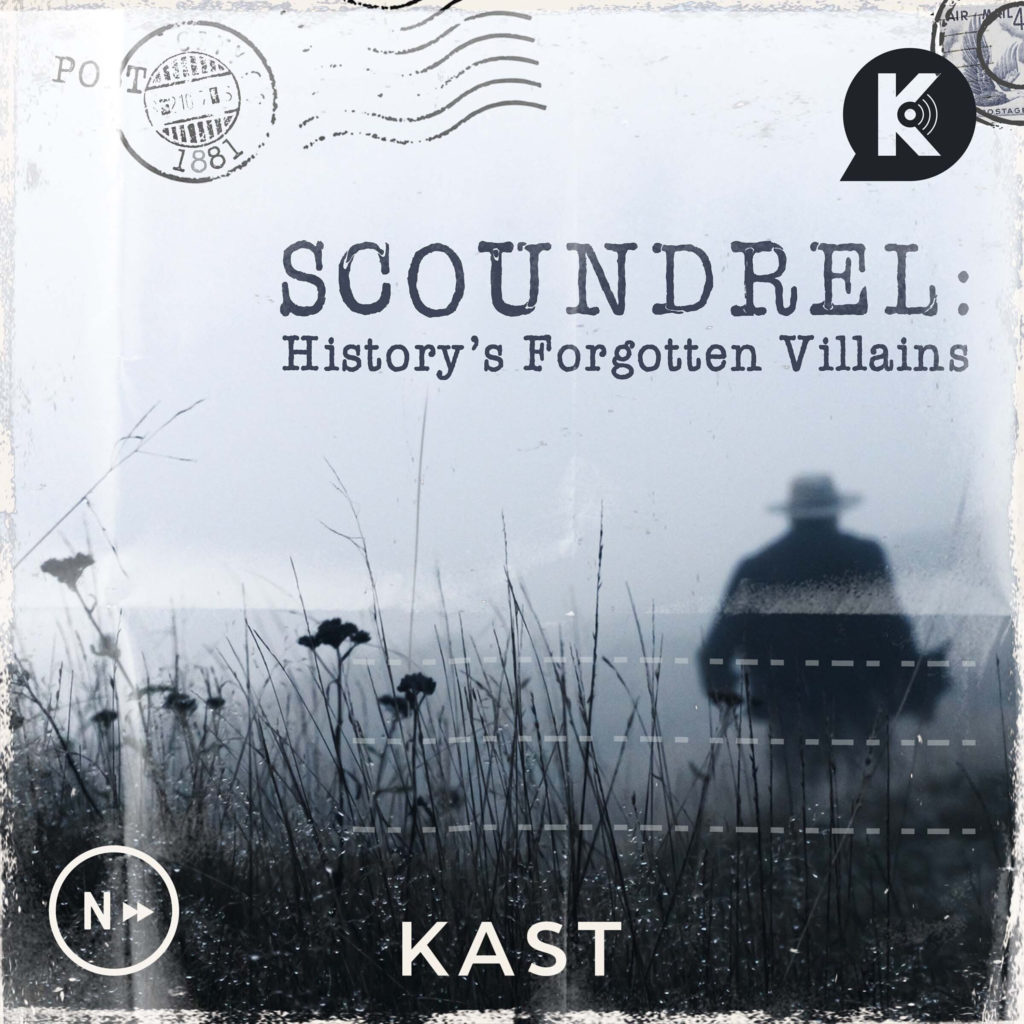 Scoundrel: History's Forgotten Villains podcast art