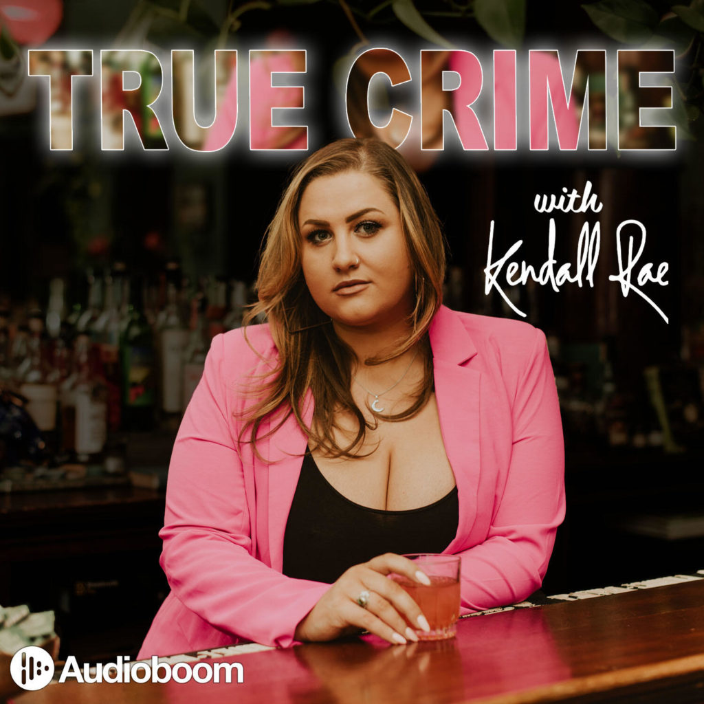 True Crime with Kendall Rae podcast art