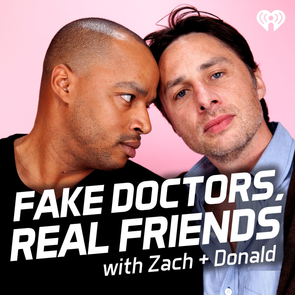 Fake Doctors, Real Friends with Zach + Donald