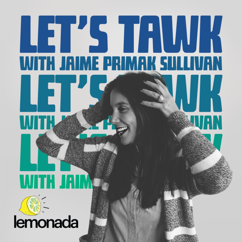 Let's Tawk with Jaime Primak Sullivan podcast art