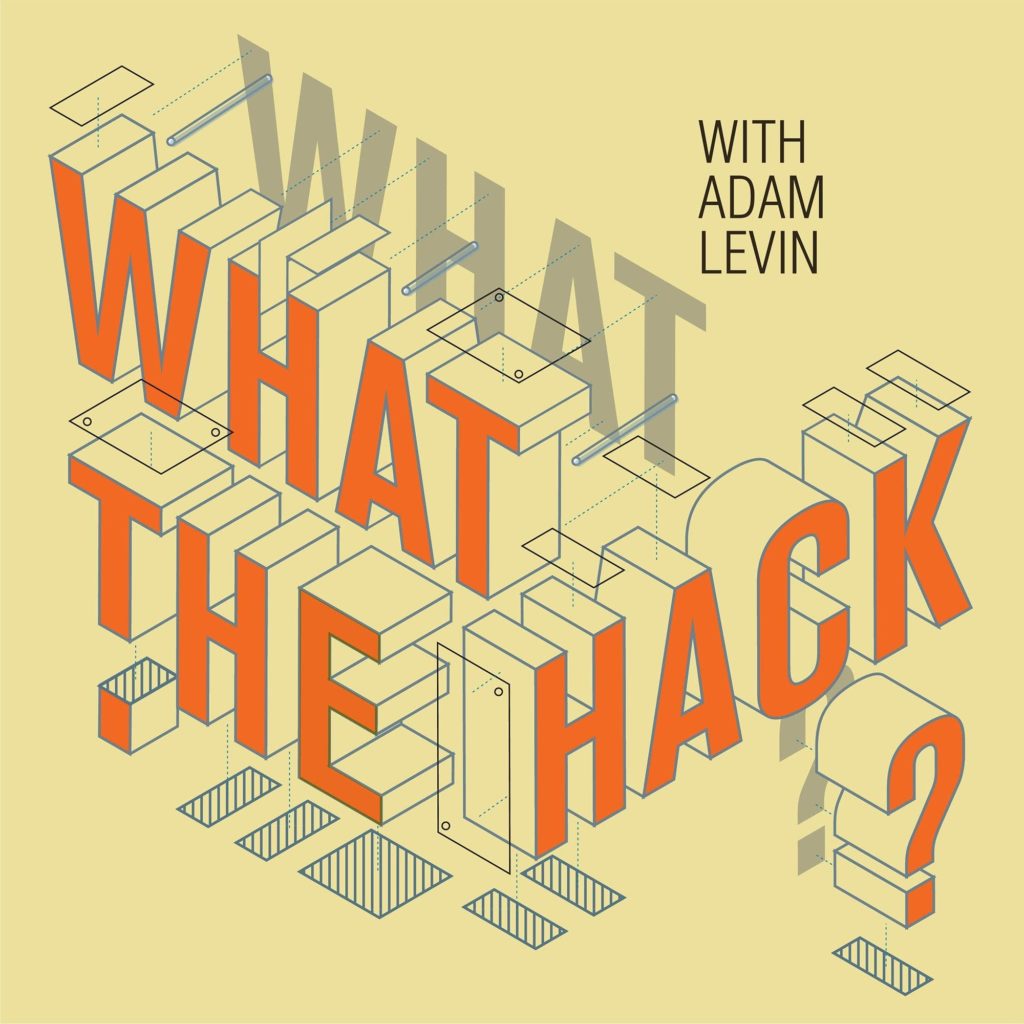 What the Hack with Adam Levin podcast art