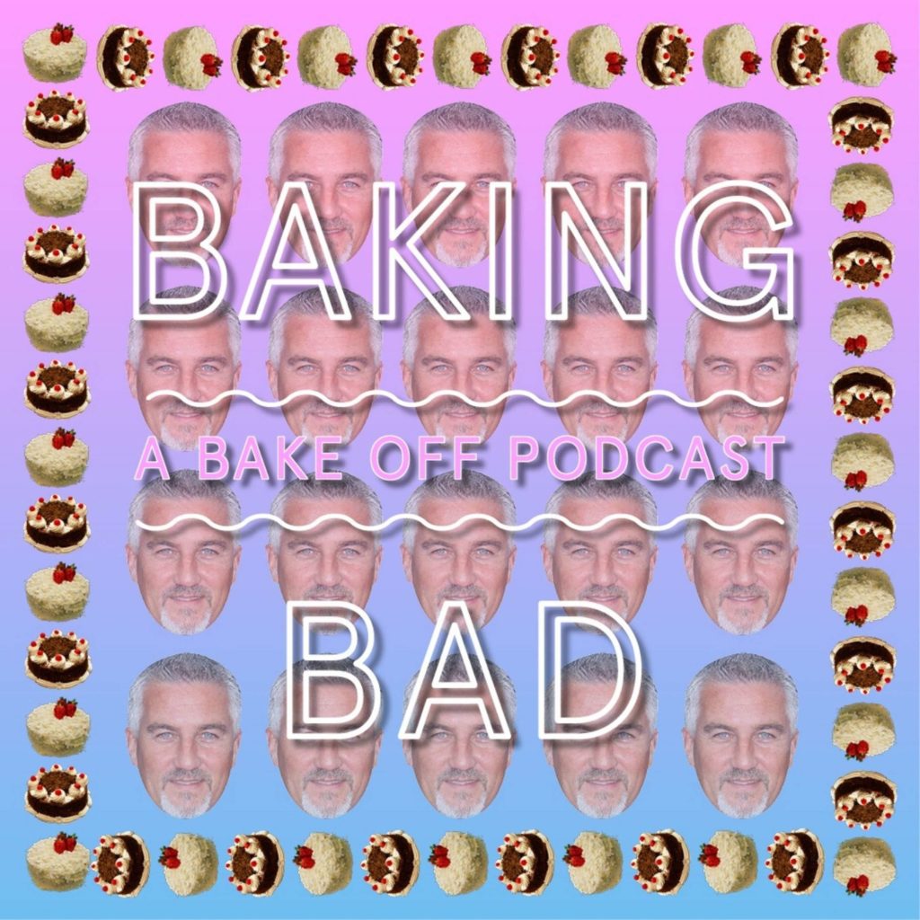 Baking Bad: A Bake Off Podcast